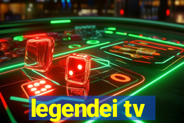 legendei tv